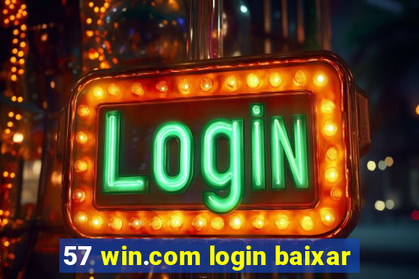 57 win.com login baixar